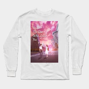 To Me, The One Who Loved You Long Sleeve T-Shirt